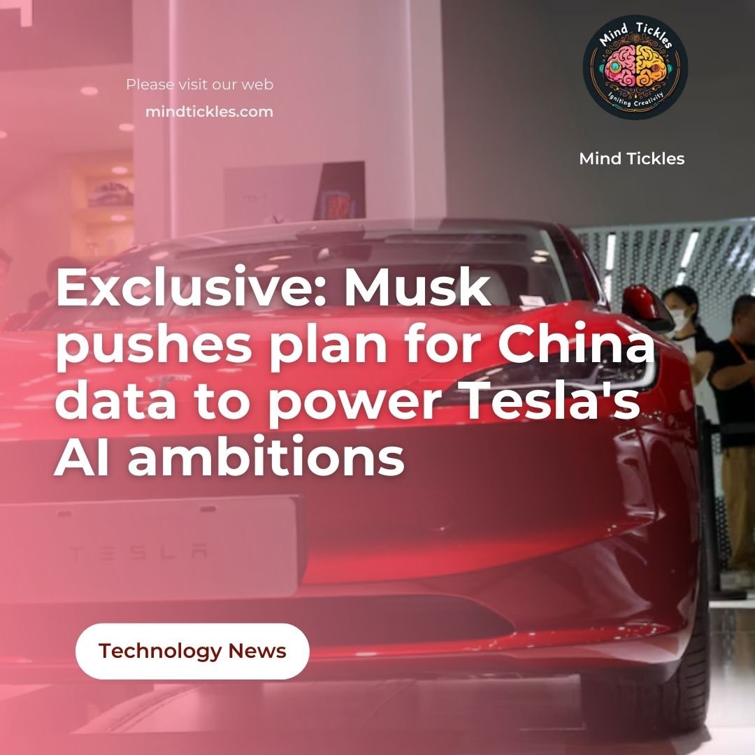 Exclusive: Musk pushes plan for China data to power Tesla's AI ambitions