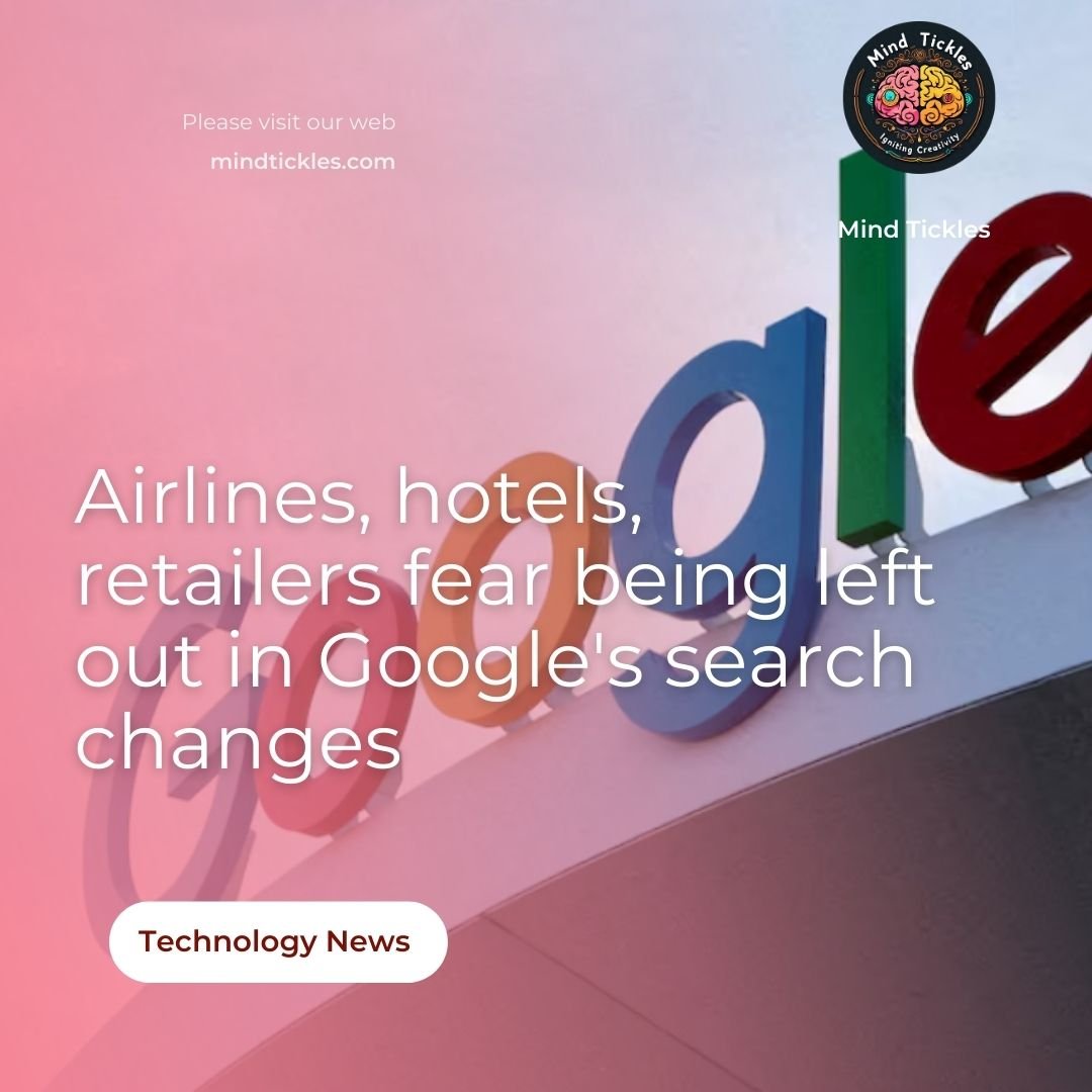 Airlines, hotels, retailers fear being left out in Google's search changes