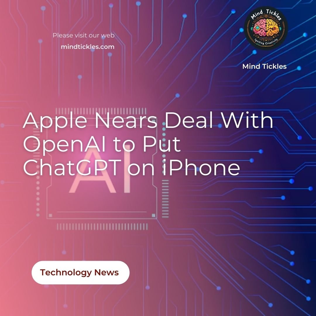 Apple Nears Deal With OpenAI to Put ChatGPT on iPhone