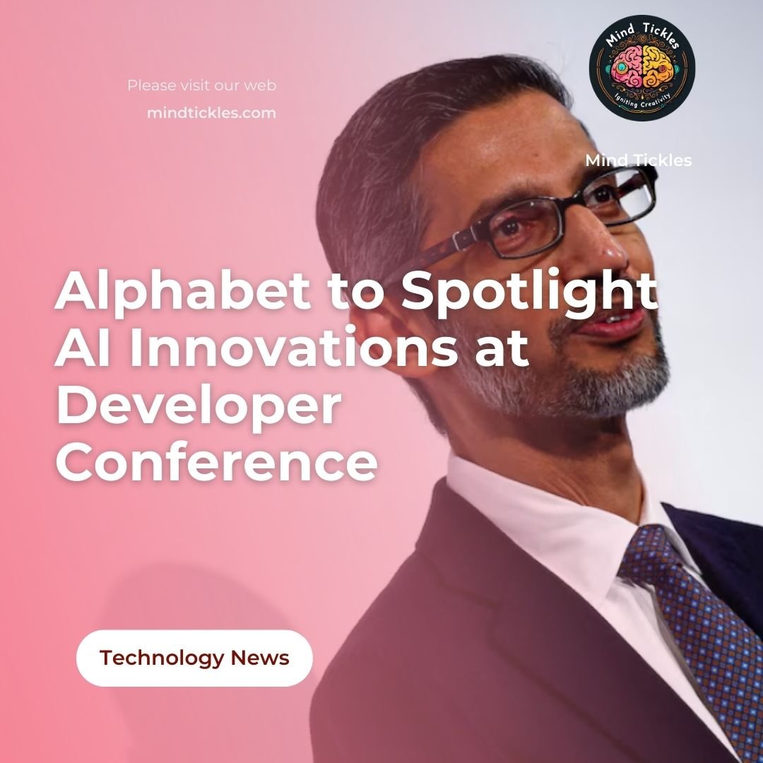 Alphabet to Spotlight AI Innovations at Developer Conference