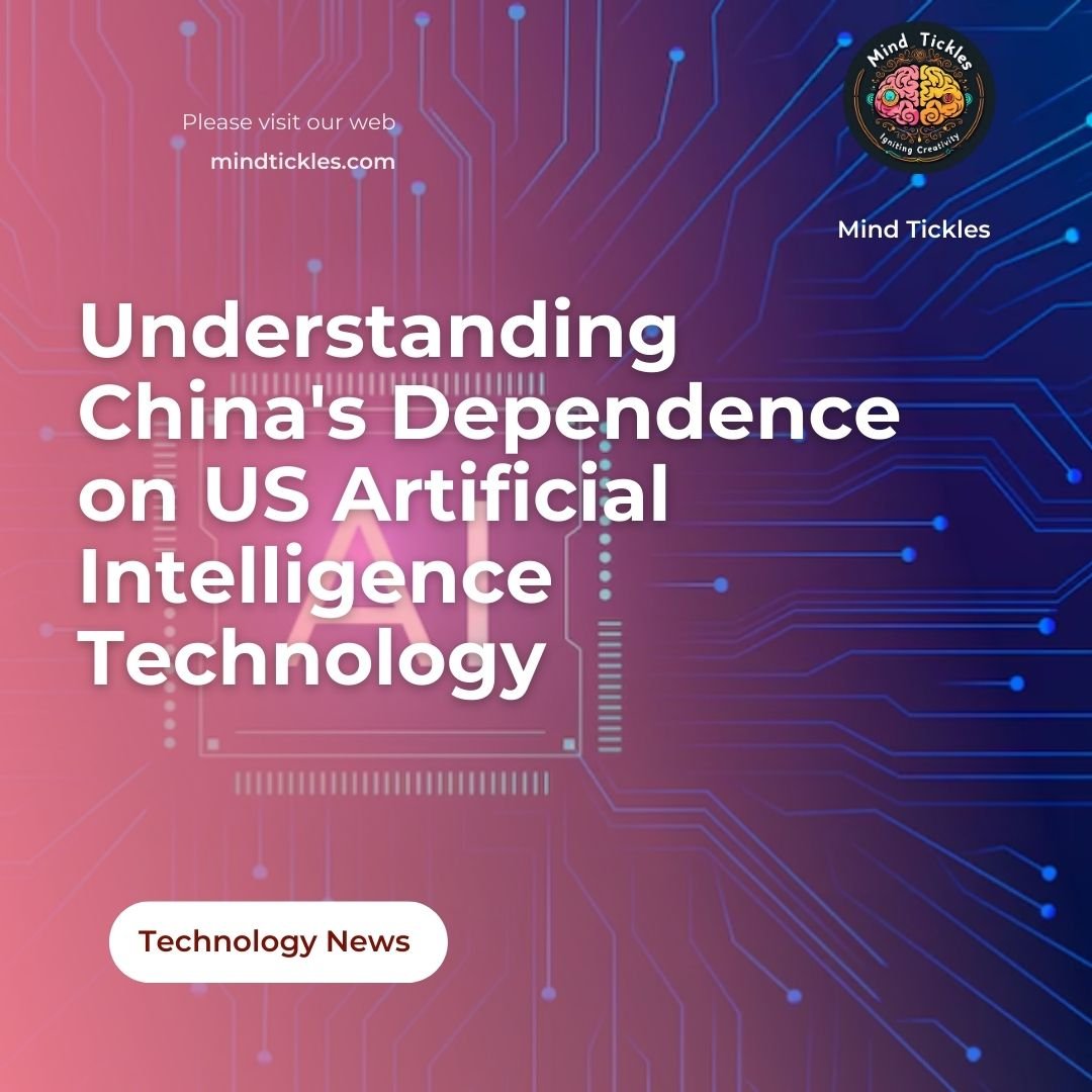 Understanding China's Dependence on US Artificial Intelligence Technology